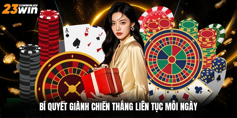 Bí quyết giành chiến thắng liên tục mỗi ngày