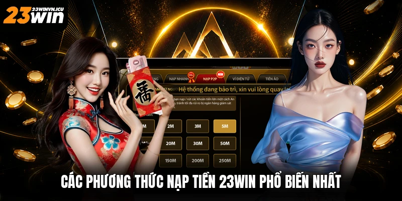 Các phương thức nạp tiền 23win phổ biến nhất
