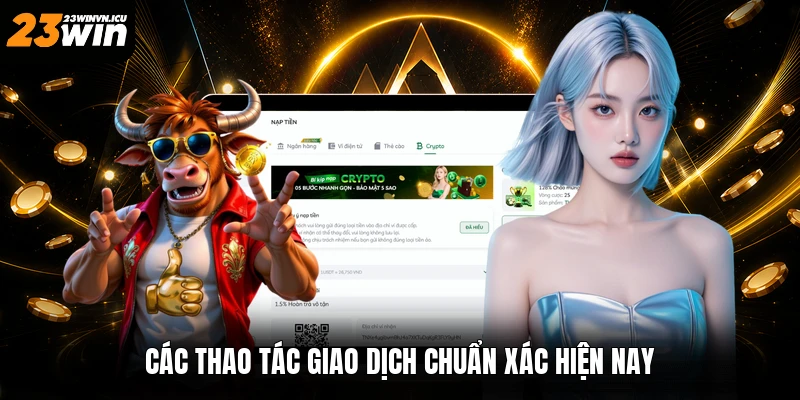 Các thao tác giao dịch chuẩn xác hiện nay