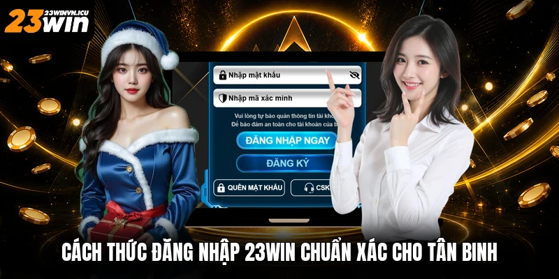 Cách thức đăng nhập 23win chuẩn xác cho tân binh