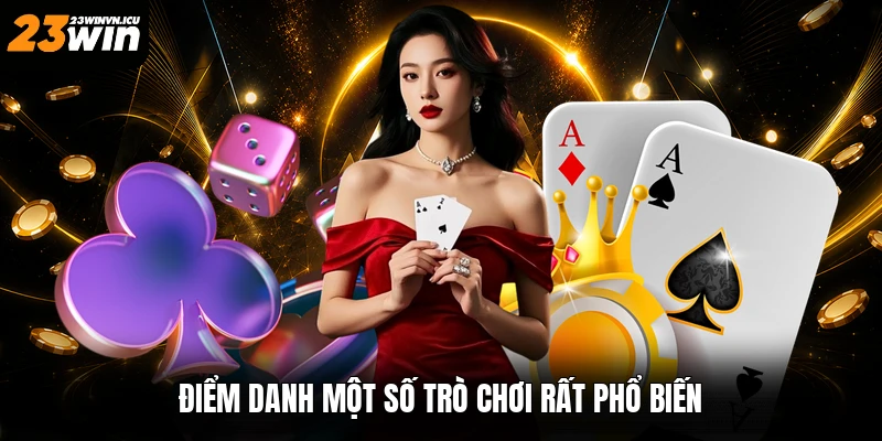 Điểm danh một số trò chơi rất phổ biến