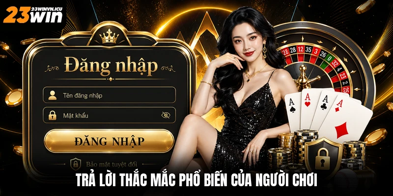 Trả lời thắc mắc phổ biến của người chơi